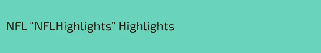 NFL “NFLHighlights” Highlights